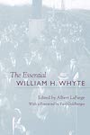 The “​​​​​​​​​​​​​​The Essential William Whyte” by William H. Whyte is one of the Planetizen’s top urban planning books of all time.