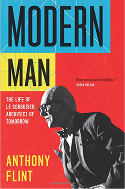 Book cover: Modern Man: The Life of Le Corbusier, Architect of Tomorrow